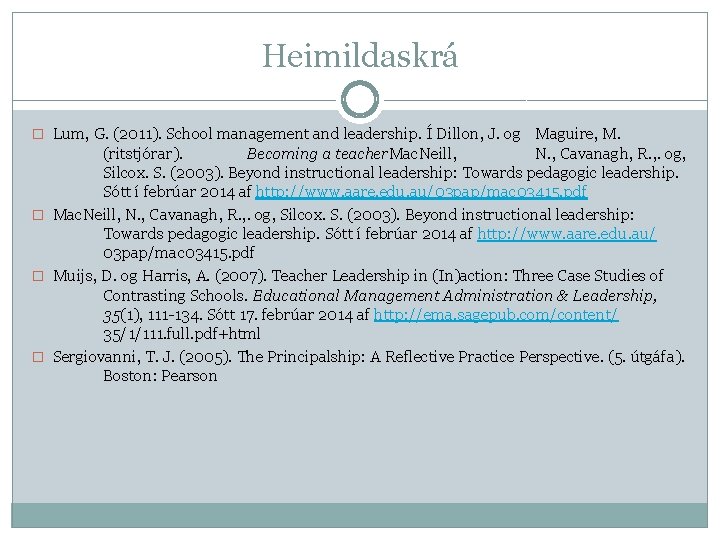 Heimildaskrá � Lum, G. (2011). School management and leadership. Í Dillon, J. og Maguire,