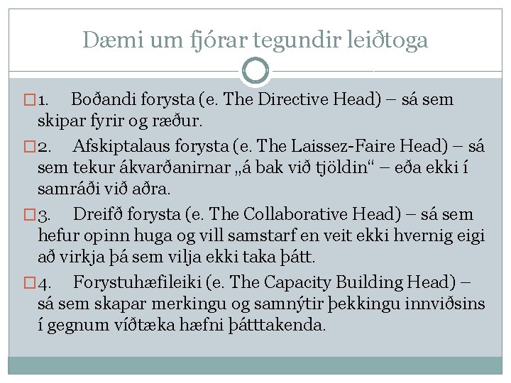 Dæmi um fjórar tegundir leiðtoga � 1. Boðandi forysta (e. The Directive Head) –