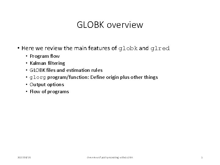 GLOBK overview • Here we review the main features of globk and glred •