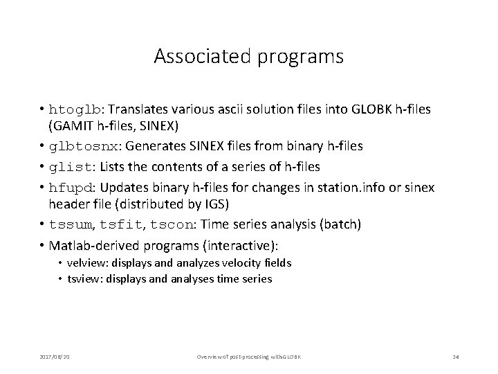 Associated programs • htoglb: Translates various ascii solution files into GLOBK h-files (GAMIT h-files,