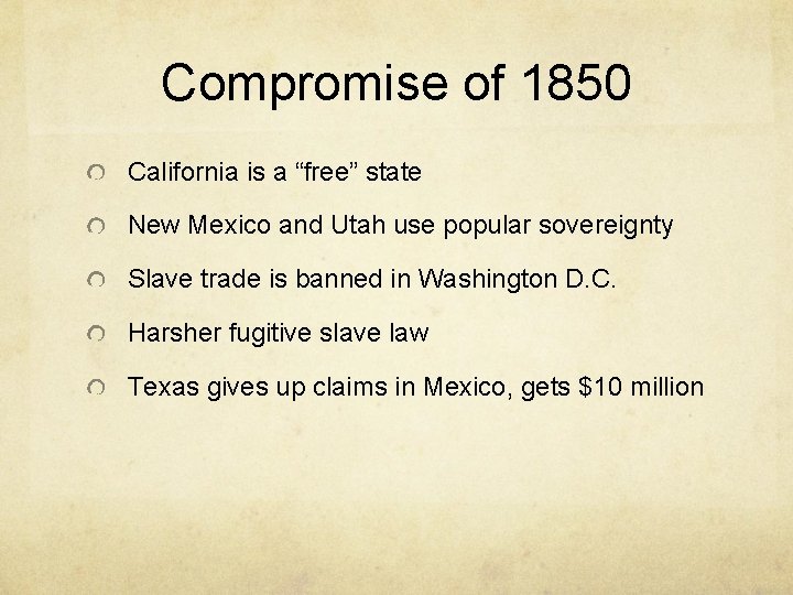 Compromise of 1850 California is a “free” state New Mexico and Utah use popular