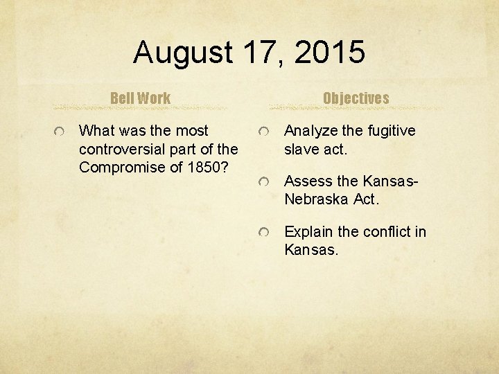 August 17, 2015 Bell Work What was the most controversial part of the Compromise