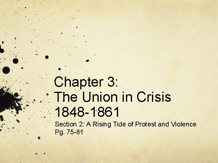 Chapter 3: The Union in Crisis 1848 -1861 Section 2: A Rising Tide of