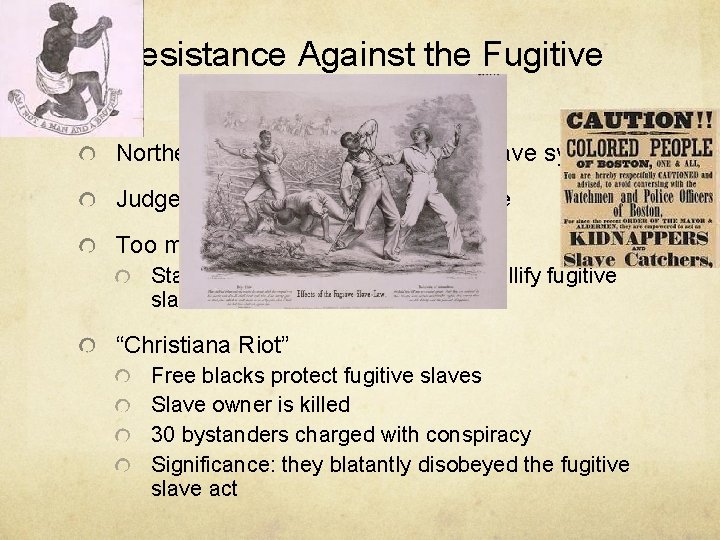 Resistance Against the Fugitive Slave Act Northerners feel forced to support slave system Judges