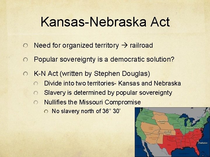 Kansas-Nebraska Act Need for organized territory railroad Popular sovereignty is a democratic solution? K-N