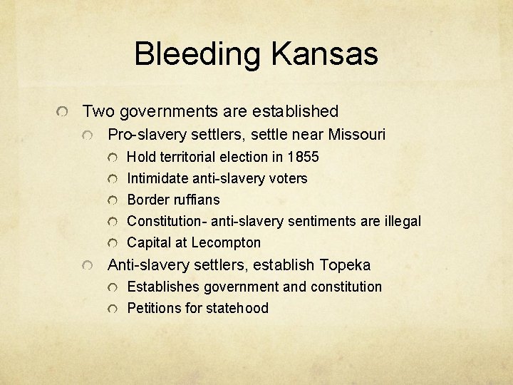 Bleeding Kansas Two governments are established Pro-slavery settlers, settle near Missouri Hold territorial election