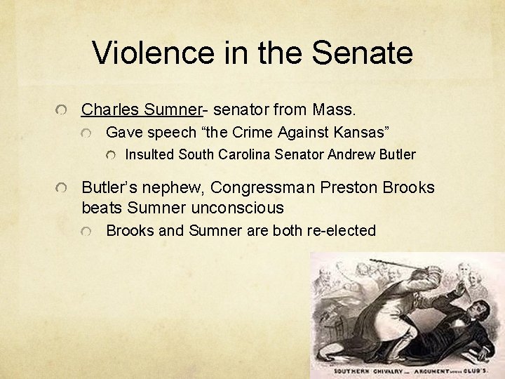 Violence in the Senate Charles Sumner- senator from Mass. Gave speech “the Crime Against