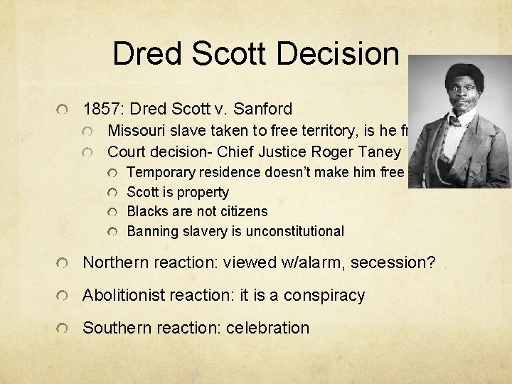 Dred Scott Decision 1857: Dred Scott v. Sanford Missouri slave taken to free territory,