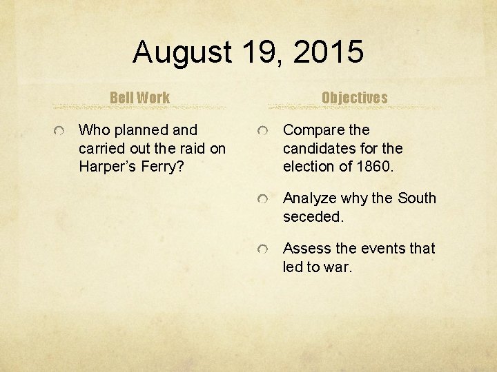 August 19, 2015 Bell Work Who planned and carried out the raid on Harper’s