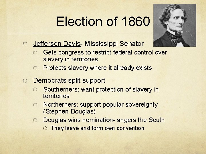Election of 1860 Jefferson Davis- Mississippi Senator Gets congress to restrict federal control over