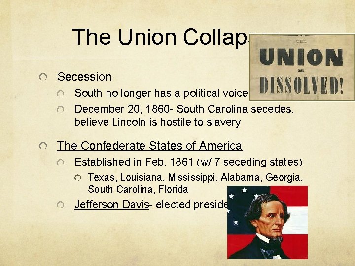 The Union Collapses Secession South no longer has a political voice December 20, 1860