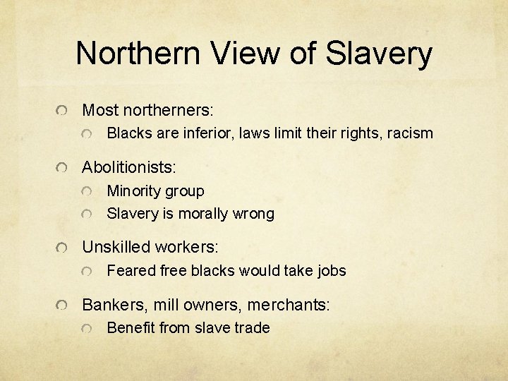 Northern View of Slavery Most northerners: Blacks are inferior, laws limit their rights, racism