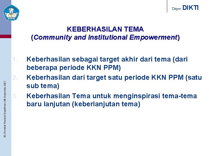 Ditjen DIKTI KEBERHASILAN TEMA (Community and Institutional Empowerment) 20 | Rembuk Nasional Depdiknas |