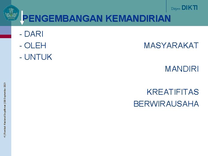 Ditjen DIKTI PENGEMBANGAN KEMANDIRIAN - DARI - OLEH - UNTUK MASYARAKAT 4 | Rembuk