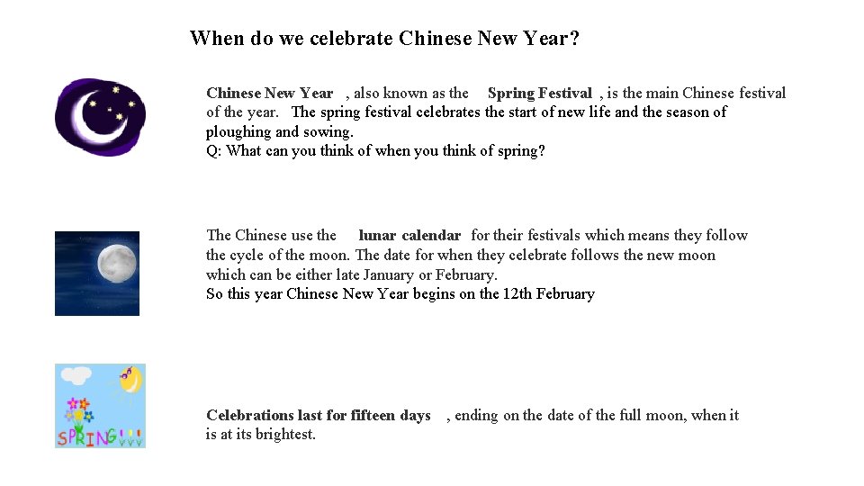 When do we celebrate Chinese New Year? Chinese New Year , also known as