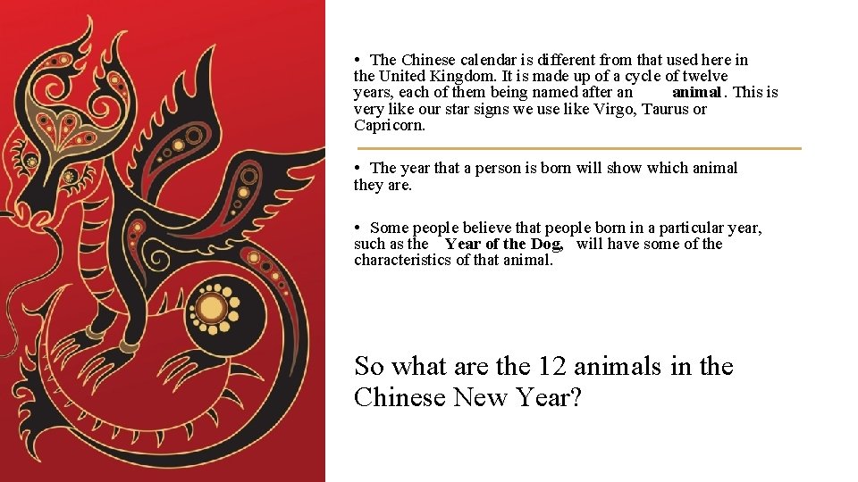  • The Chinese calendar is different from that used here in the United