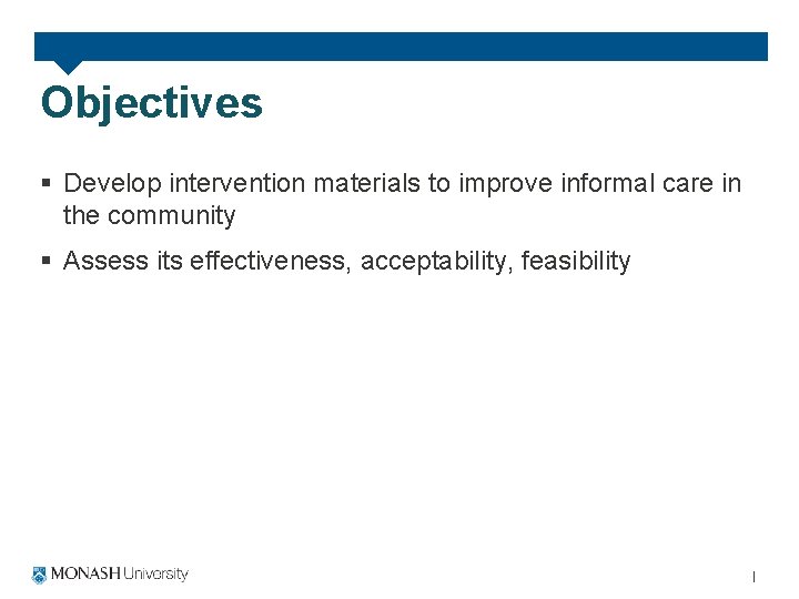 Objectives § Develop intervention materials to improve informal care in the community § Assess