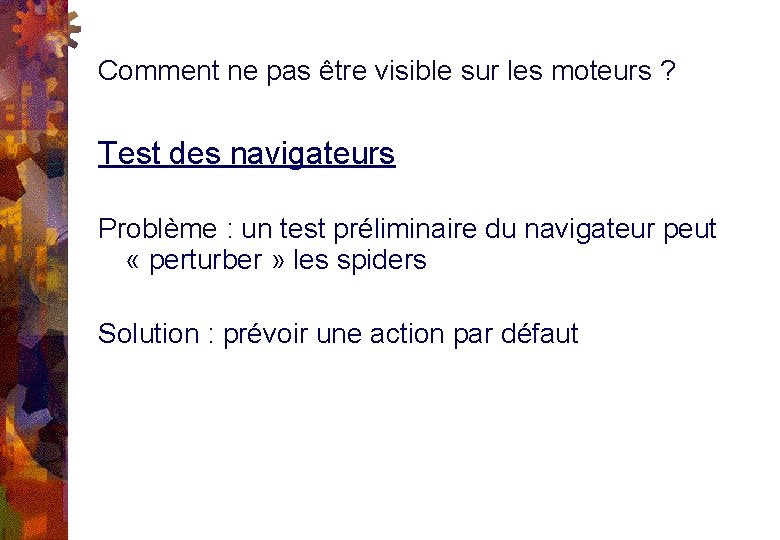 Comment ne pas être visible sur les moteurs ? Test des navigateurs Problème :