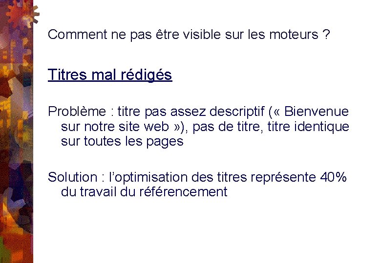 Comment ne pas être visible sur les moteurs ? Titres mal rédigés Problème :