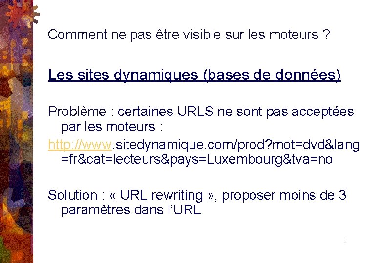 Comment ne pas être visible sur les moteurs ? Les sites dynamiques (bases de