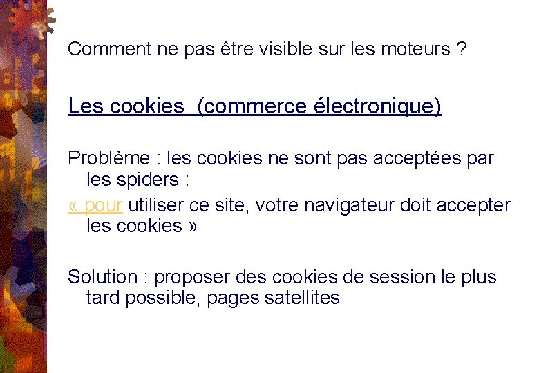 Comment ne pas être visible sur les moteurs ? Les cookies (commerce électronique) Problème