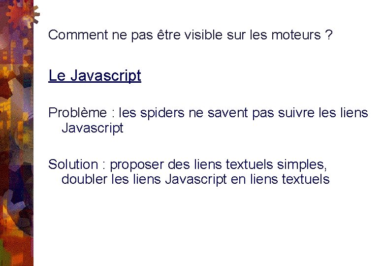 Comment ne pas être visible sur les moteurs ? Le Javascript Problème : les