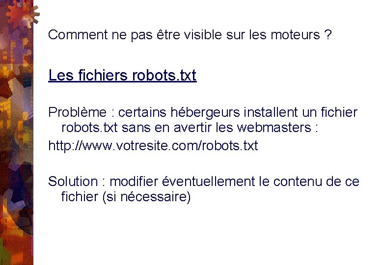 Comment ne pas être visible sur les moteurs ? Les fichiers robots. txt Problème