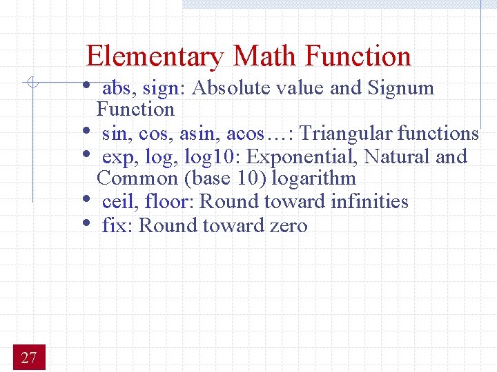 Elementary Math Function • abs, sign: Absolute value and Signum Function • sin, cos, Elementary Math Function • abs, sign: Absolute value and Signum Function • sin, cos,