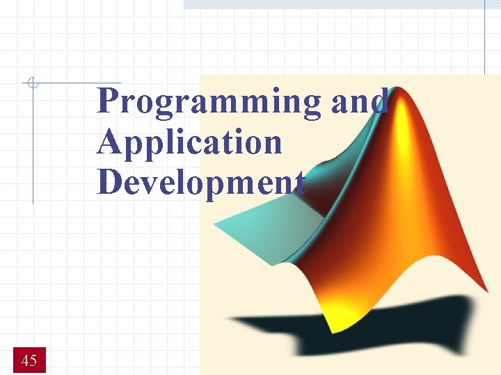 Programming and Application Development 45 Programming and Application Development 45