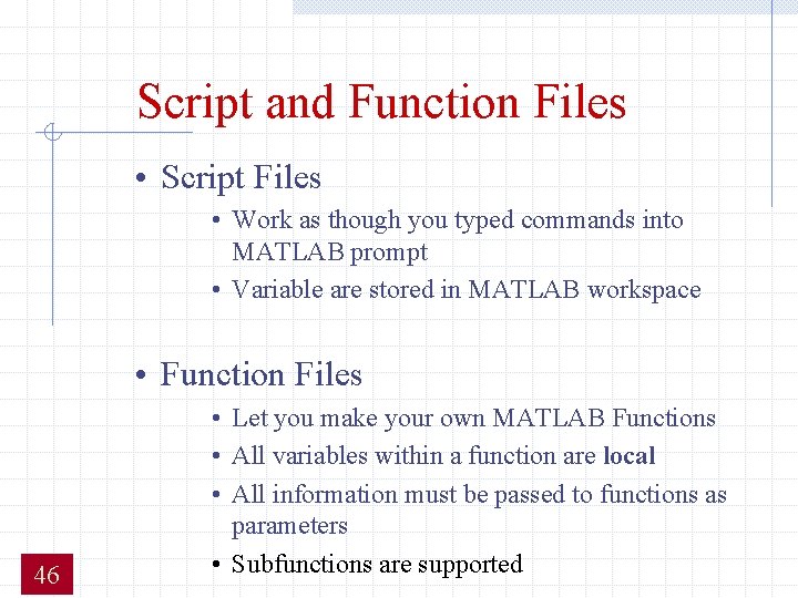 Script and Function Files • Script Files • Work as though you typed commands Script and Function Files • Script Files • Work as though you typed commands
