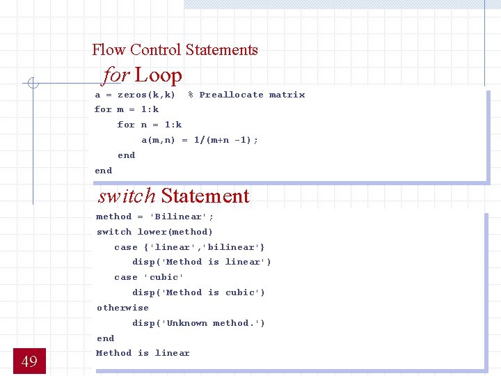 Flow Control Statements for Loop a = zeros(k, k) % Preallocate matrix for m Flow Control Statements for Loop a = zeros(k, k) % Preallocate matrix for m