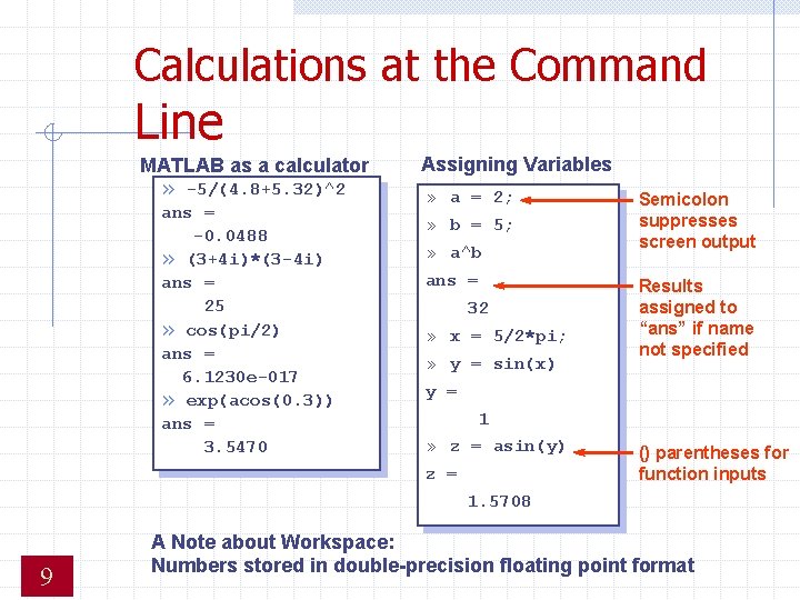 Calculations at the Command Line MATLAB as a calculator » -5/(4. 8+5. 32)^2 ans Calculations at the Command Line MATLAB as a calculator » -5/(4. 8+5. 32)^2 ans