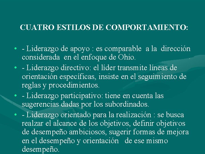 CUATRO ESTILOS DE COMPORTAMIENTO: • - Liderazgo de apoyo : es comparable a la