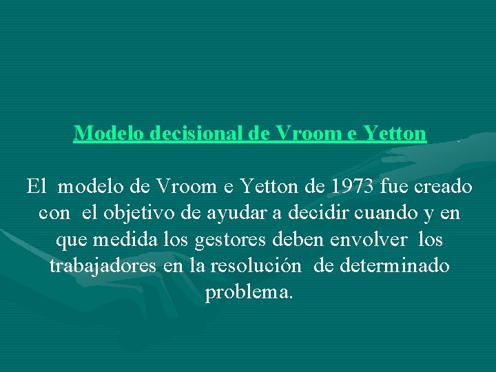 Modelo decisional de Vroom e Yetton El modelo de Vroom e Yetton de 1973
