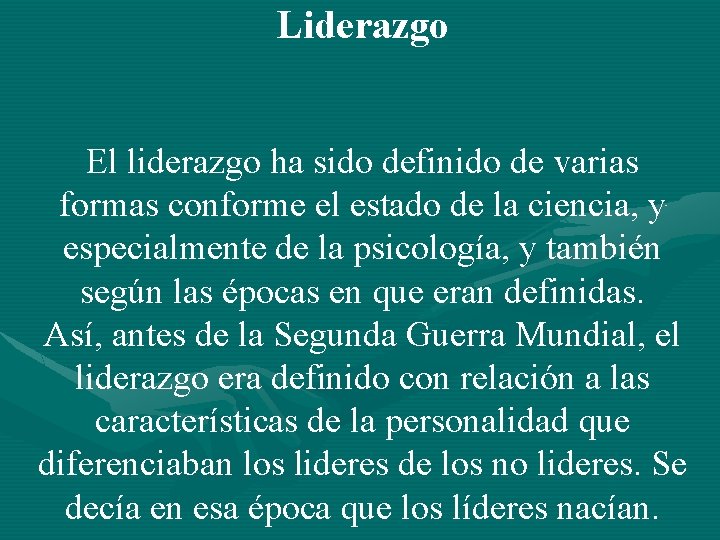 Liderazgo El liderazgo ha sido definido de varias formas conforme el estado de la