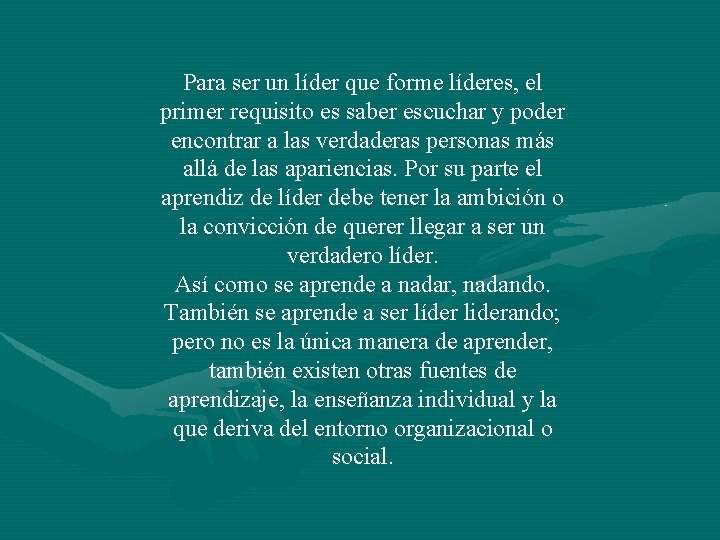 Para ser un líder que forme líderes, el primer requisito es saber escuchar y