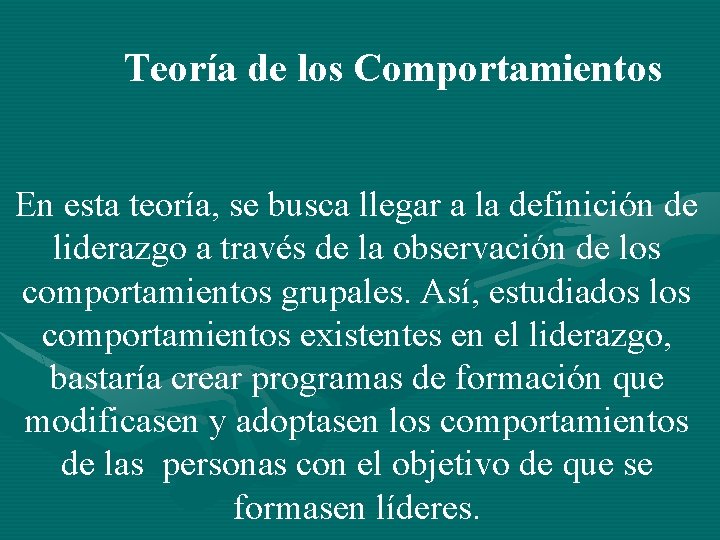 Teoría de los Comportamientos En esta teoría, se busca llegar a la definición de