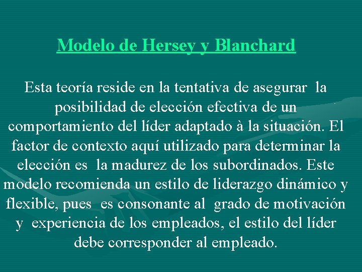 Modelo de Hersey y Blanchard Esta teoría reside en la tentativa de asegurar la