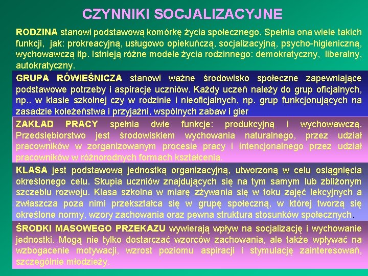 CZYNNIKI SOCJALIZACYJNE RODZINA stanowi podstawową komórkę życia społecznego. Spełnia ona wiele takich funkcji, jak: