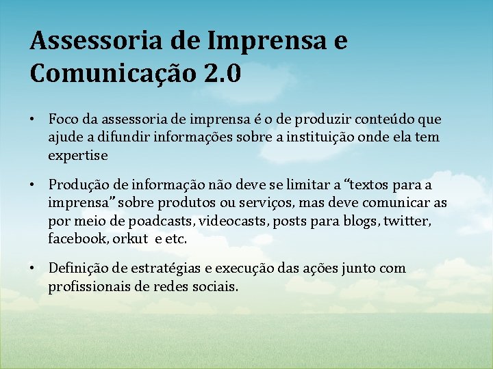 Assessoria de Imprensa e Comunicação 2. 0 • Foco da assessoria de imprensa é