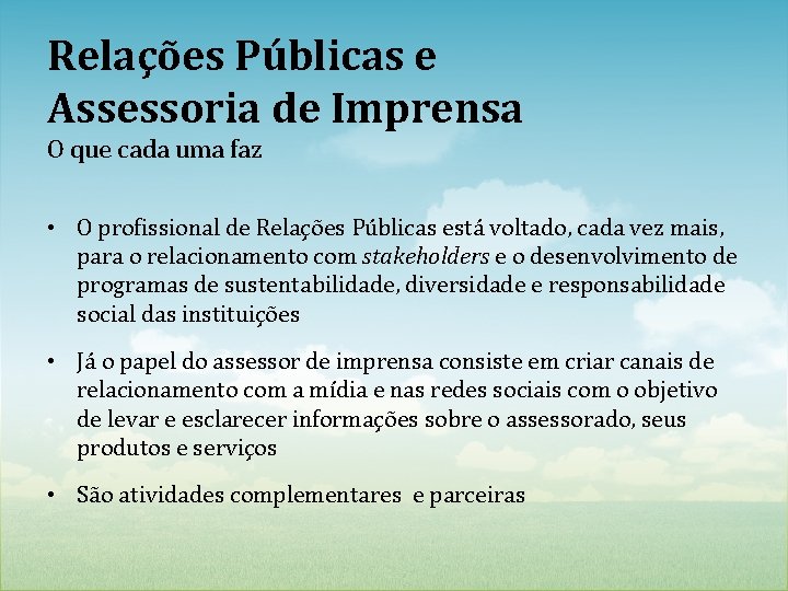 Relações Públicas e Assessoria de Imprensa O que cada uma faz • O profissional