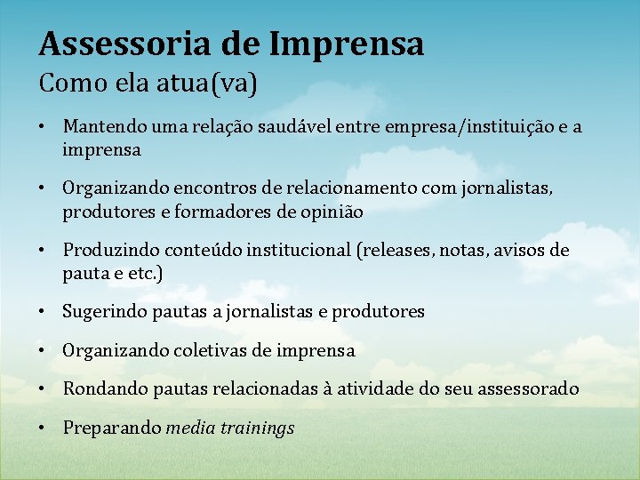 Assessoria de Imprensa Como ela atua(va) • Mantendo uma relação saudável entre empresa/instituição e