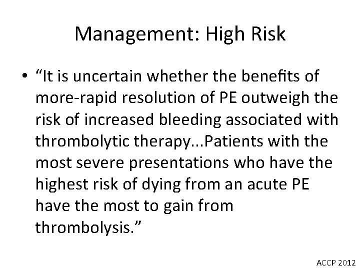 Management: High Risk • “It is uncertain whether the beneﬁts of more-rapid resolution of