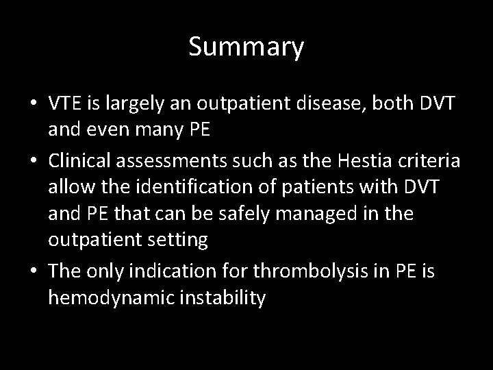 Summary • VTE is largely an outpatient disease, both DVT and even many PE