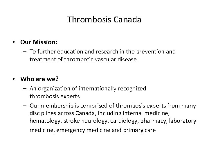 Thrombosis Canada • Our Mission: – To further education and research in the prevention