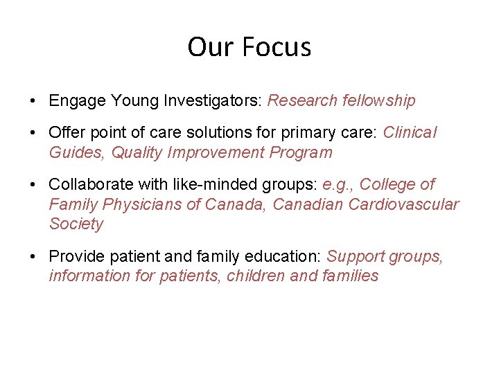Our Focus • Engage Young Investigators: Research fellowship • Offer point of care solutions