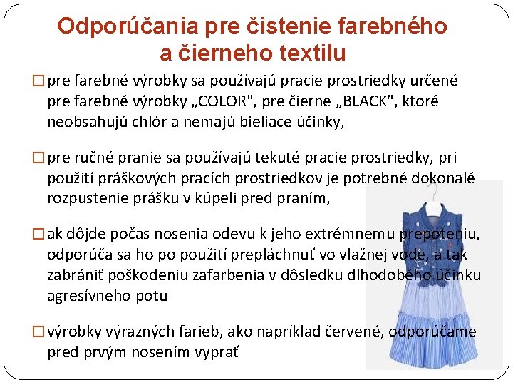 Odporúčania pre čistenie farebného a čierneho textilu � pre farebné výrobky sa používajú pracie