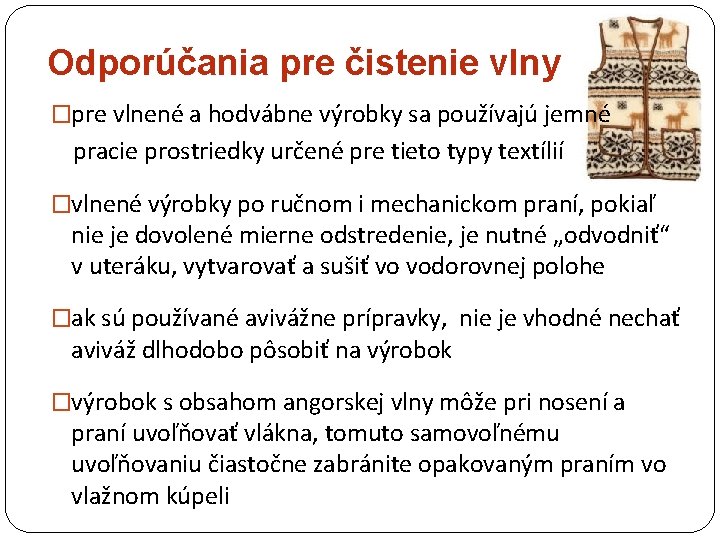 Odporúčania pre čistenie vlny �pre vlnené a hodvábne výrobky sa používajú jemné pracie prostriedky