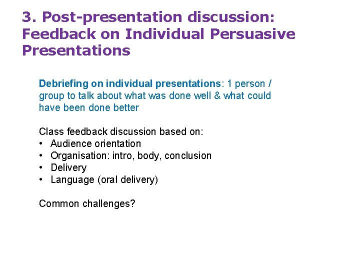 3. Post-presentation discussion: Feedback on Individual Persuasive Presentations Debriefing on individual presentations: 1 person