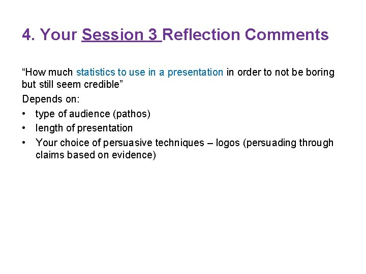 4. Your Session 3 Reflection Comments “How much statistics to use in a presentation